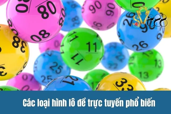 Các loại hình lô đề trực tuyến phổ biến
